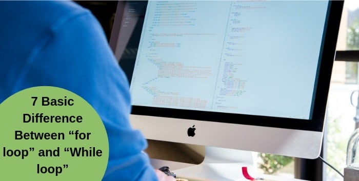 7 Basic Difference Between â€œfor loopâ€ and â€œWhile loopâ€